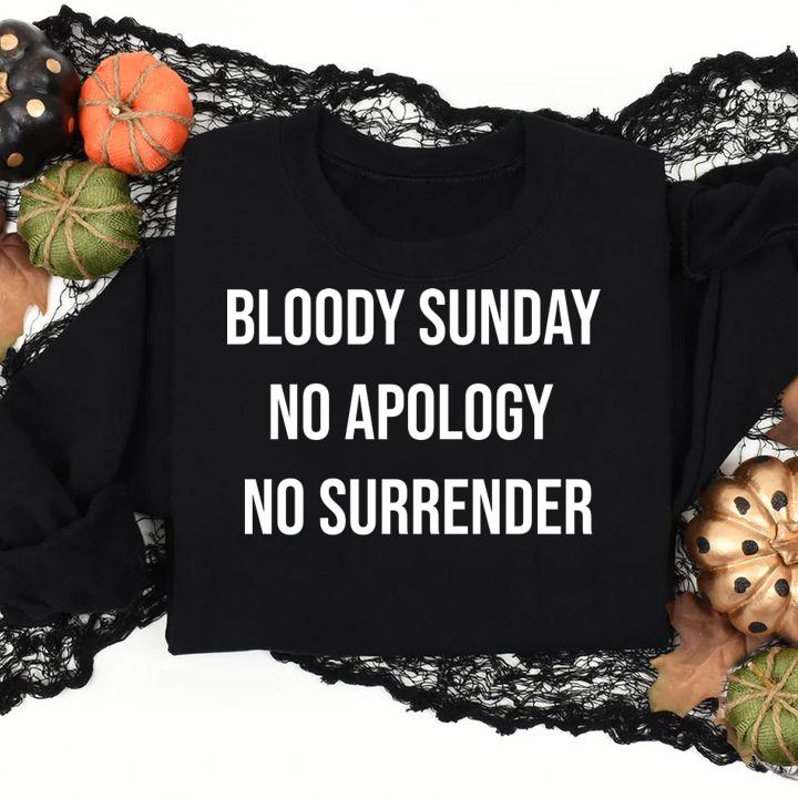 Bloody Sunday No Apology No Surrender t-shirt sweatshirt