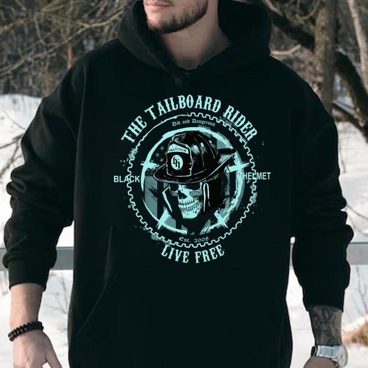 The Tailboard Rider Firefighter live free t-shirt hoodie