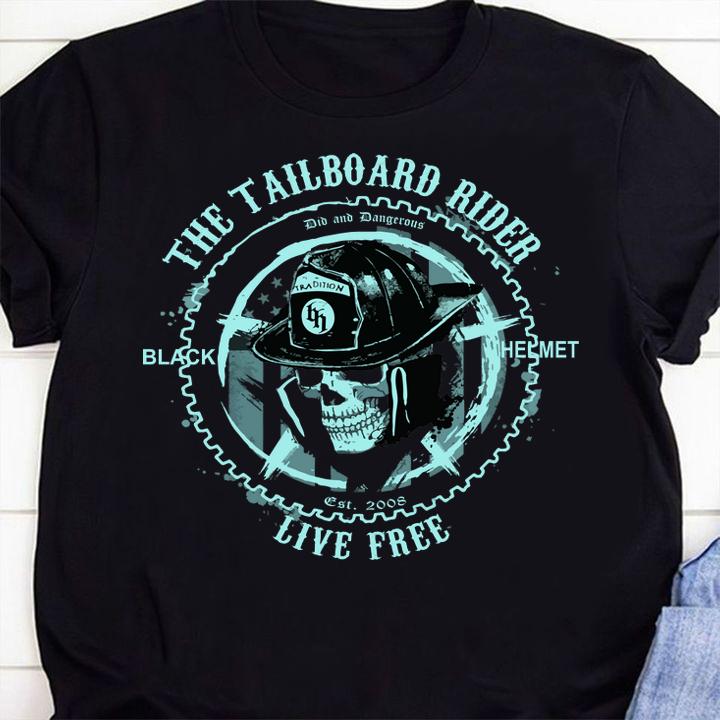 The Tailboard Rider Firefighter live free t-shirt shirt