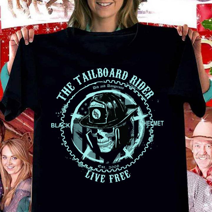 The Tailboard Rider Firefighter live free t-shirt woman shirt