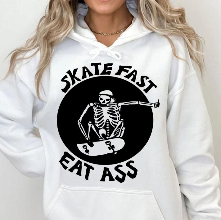 Skeleton Skate Fast Eat Ass t-shirt hoodie