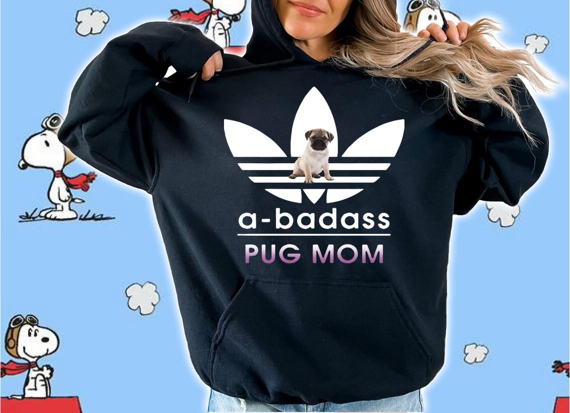 A-Badass Pug Mom t-shirt hoodie