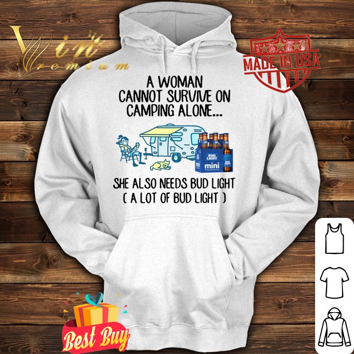 A Woman Cannot Survive On Camping Alone She Also Needs Bud Light t-shirt hoodie