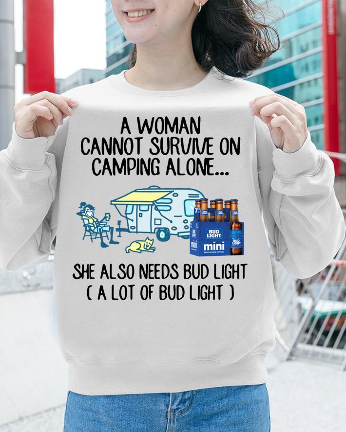 A Woman Cannot Survive On Camping Alone She Also Needs Bud Light t-shirt sweatshirt