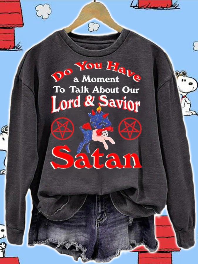 Do you have a moment to talk about our lord and saviour satan t-shirt sweatshirt