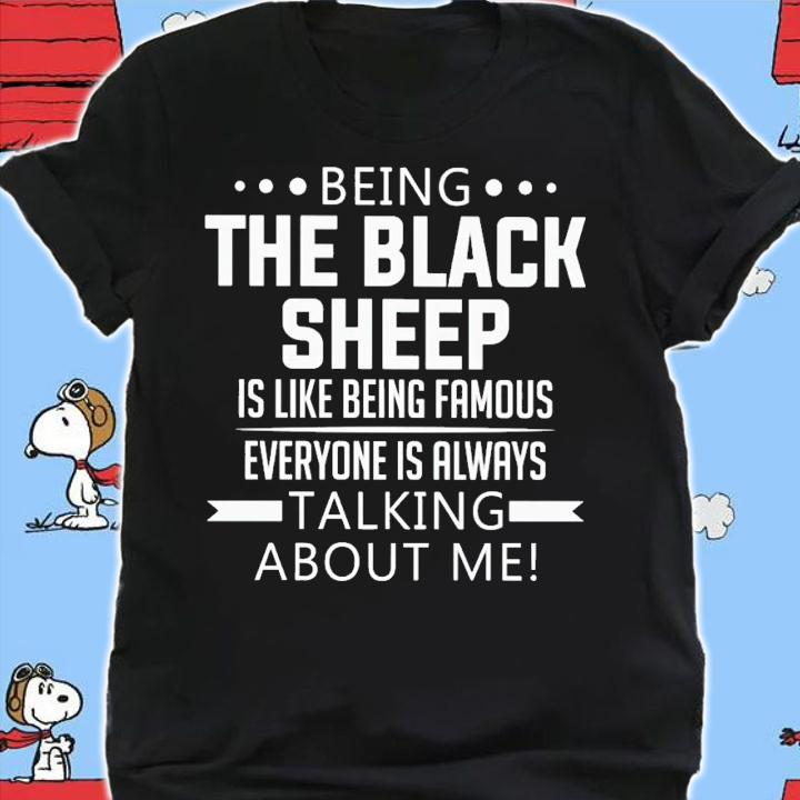 Being the black sheep is like being famous everyone is always talking about me shirt t-shirt shirt