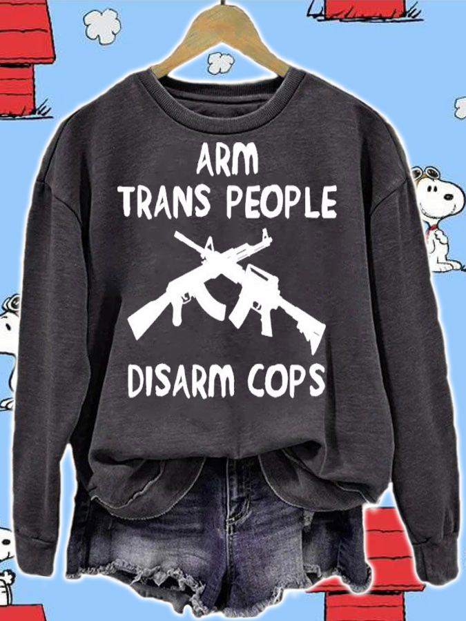 Arm Trans People Disarm Cops Shirt t-shirt sweatshirt