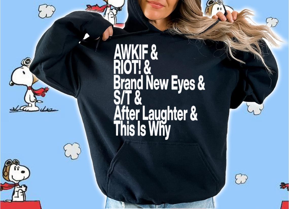 AWKIF riot brand new eyes st after laughter this is why shirt t-shirt hoodie