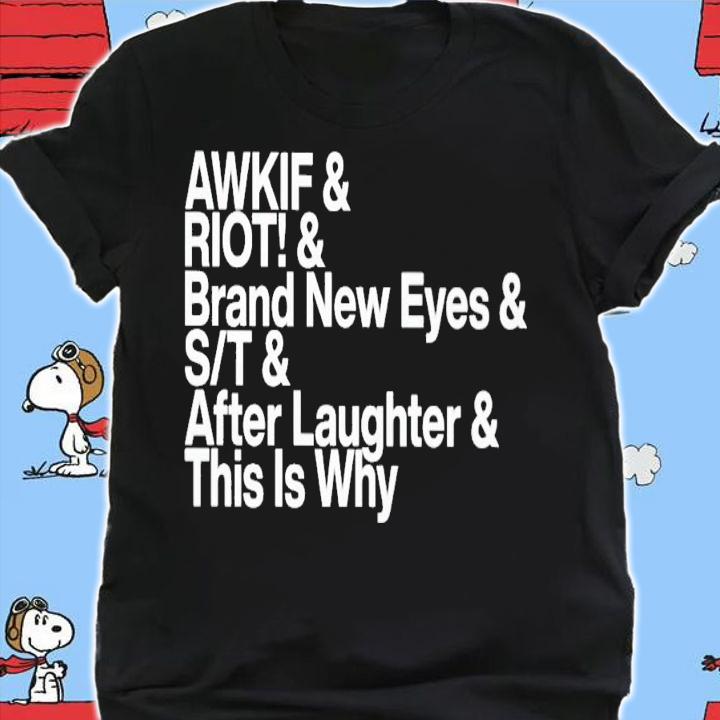AWKIF riot brand new eyes st after laughter this is why shirt t-shirt shirt