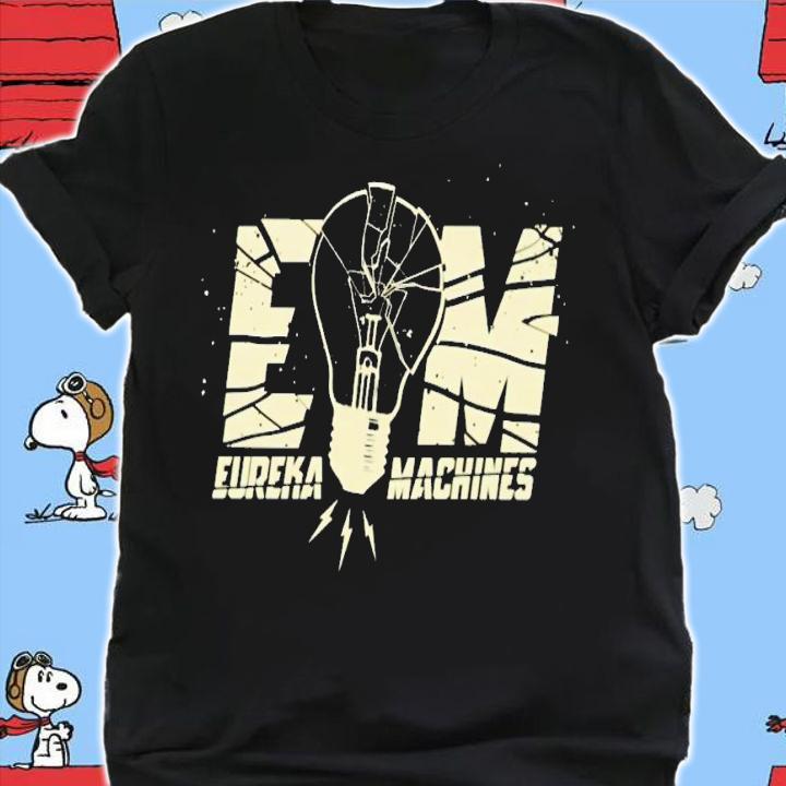 Em Eureka Machines shirt t-shirt shirt