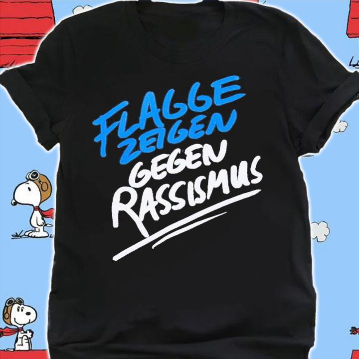 Flagge Zeigen Gegen Rassismus shirt t-shirt shirt