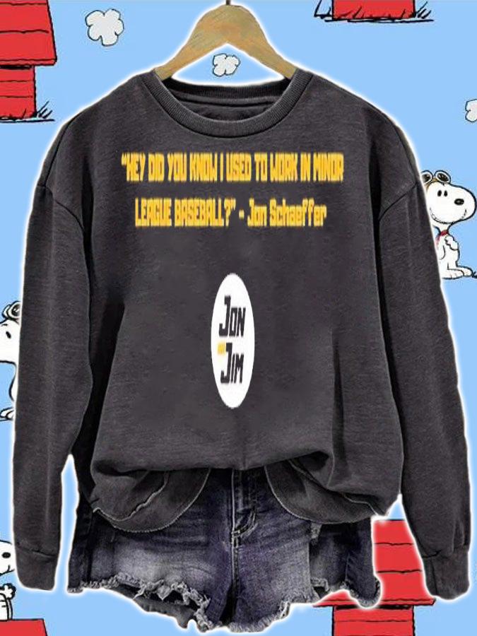 Hey did you know I used to work in minor League baseball Jon Schaeffer shirt t-shirt sweatshirt
