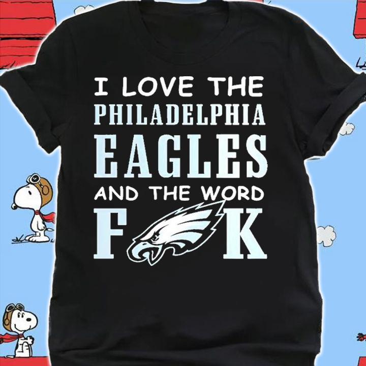 I Love The Philadelphia Eagles And The World Fuck Shirt t-shirt shirt