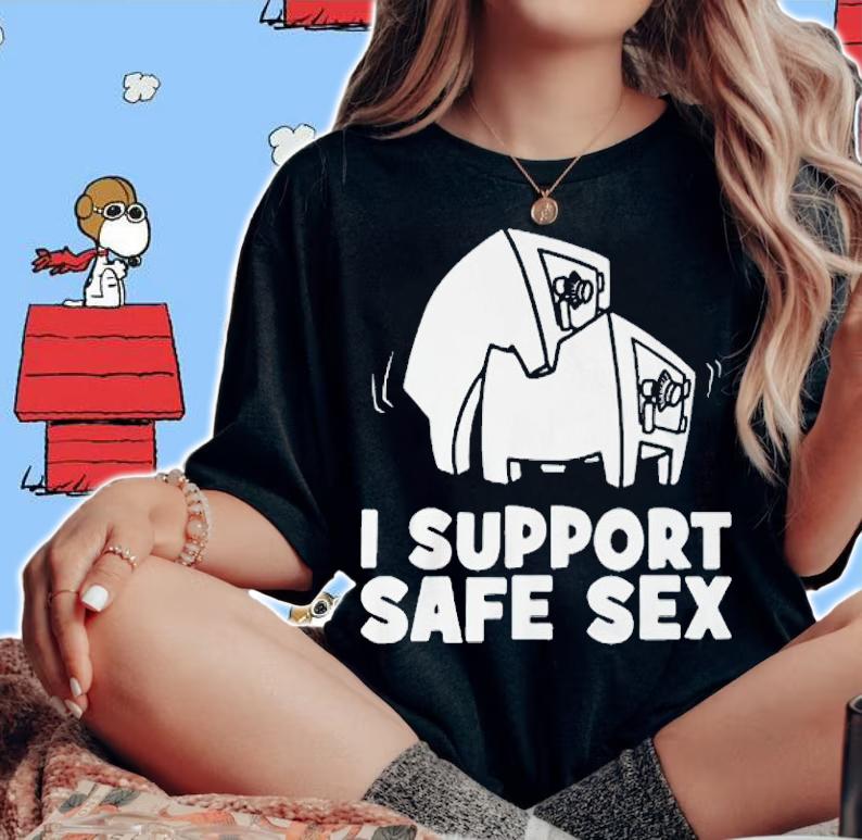 I support safe sex shirt t-shirt woman shirt