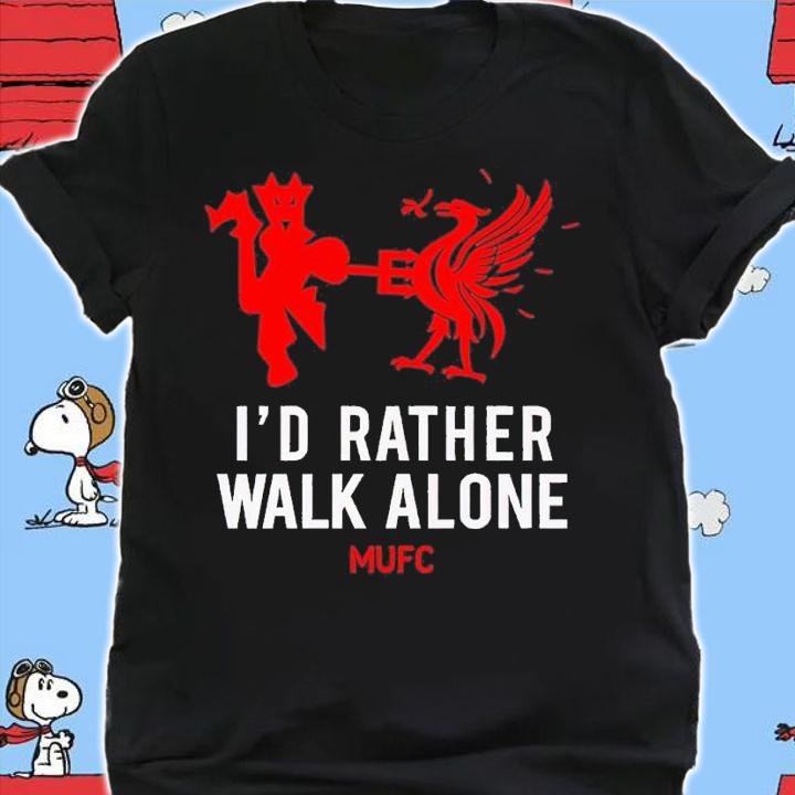 Id Rather Walk Alone MUFC shirt t-shirt shirt