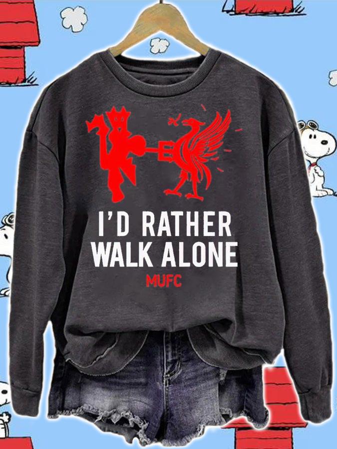 Id Rather Walk Alone MUFC shirt t-shirt sweatshirt