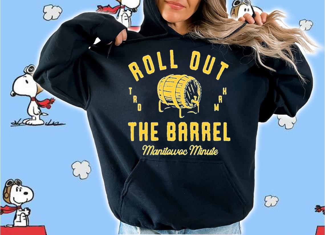 Manitowoc Minute Roll Out The Barrel Shirt t-shirt hoodie