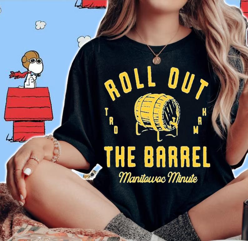 Manitowoc Minute Roll Out The Barrel Shirt t-shirt woman shirt