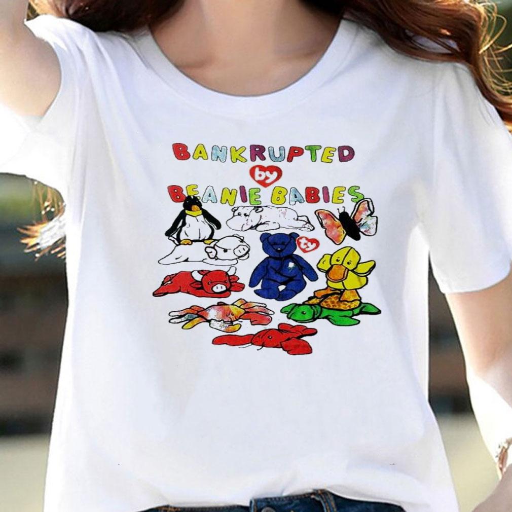 Bankrupted By Beanie Babies Edition Limited Shirt t-shirt