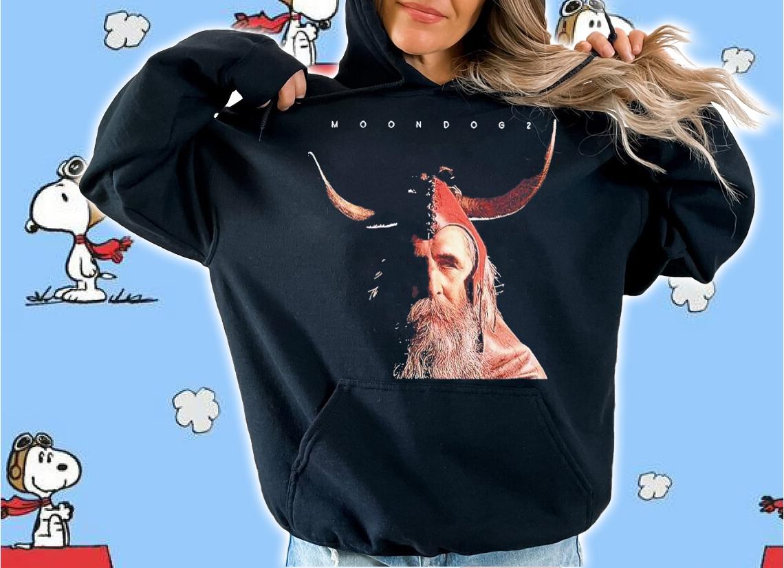Moondog 2 shirt, hoodie, sweater and tank top t-shirt hoodie