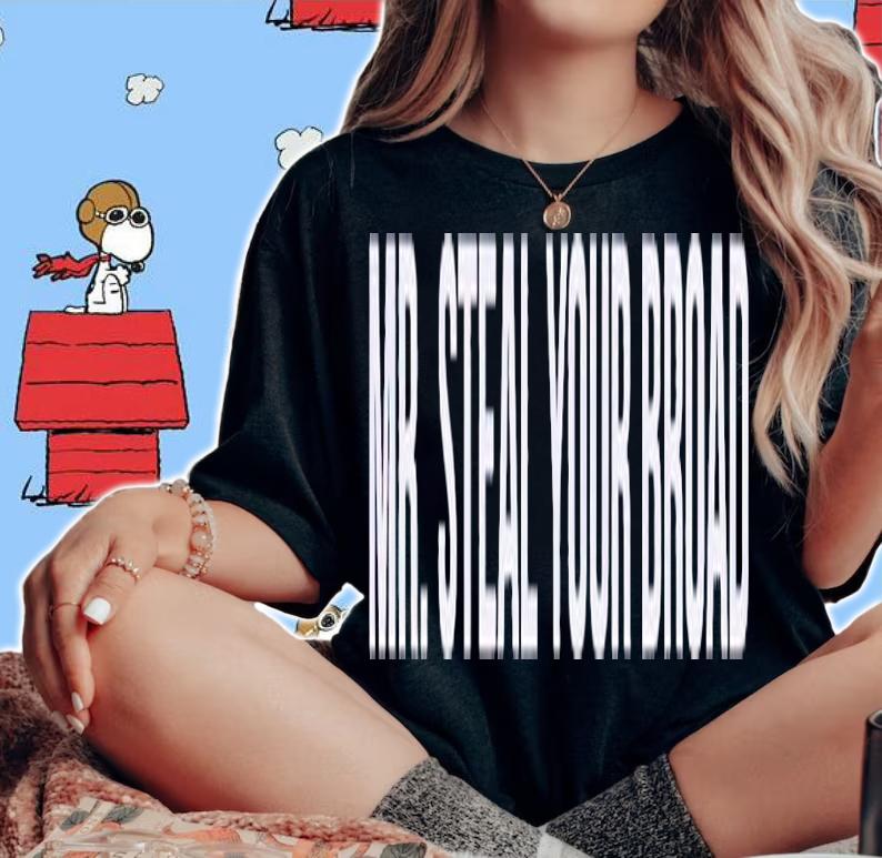 Mr Steal your broad shirt t-shirt