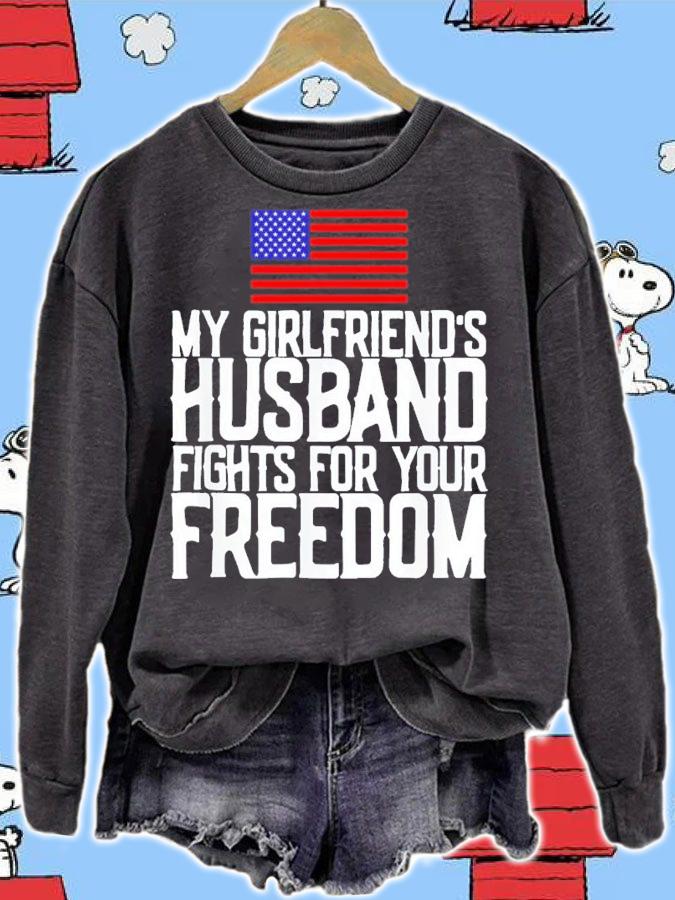 My Girlfriend's Husband Fights For Your Freedom Shirt t-shirt