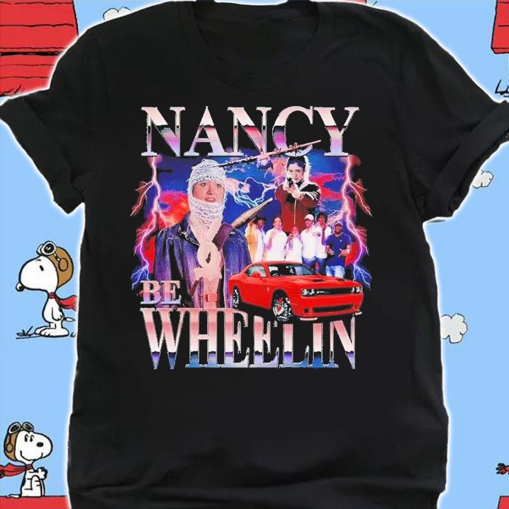 Nancy be wheelin shirt t-shirt
