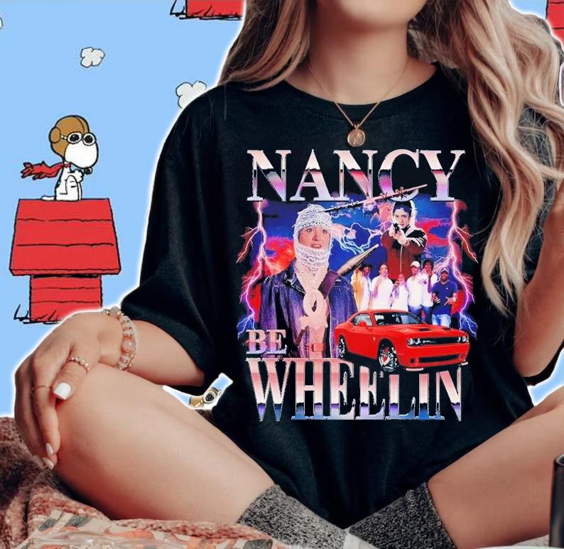 Nancy be wheelin shirt t-shirt