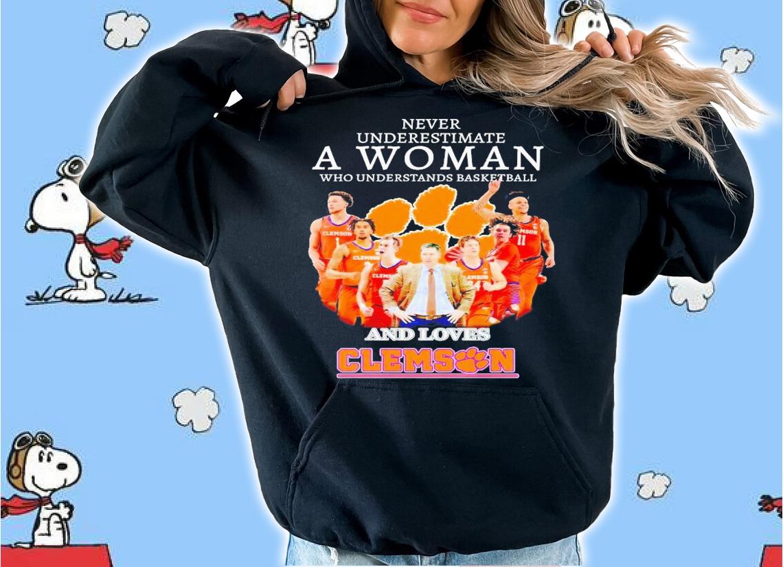 Never underestimate a woman who understands basketball and loves Clemson Tigers shirt t-shirt