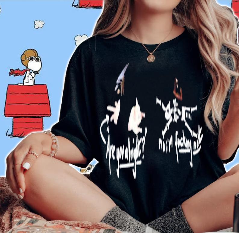 Are you alright no I'm fucking not shirt t-shirt