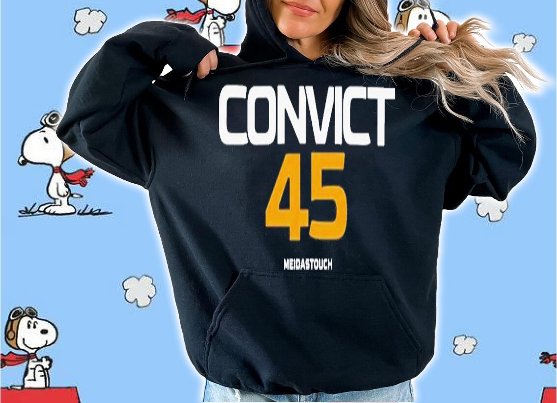 Convict 45 MeidasTouch Shirt t-shirt hoodie