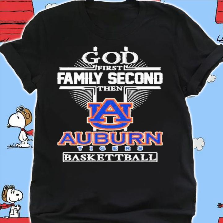 God First Family Second Then Auburn Tigers Basketball Shirt t-shirt