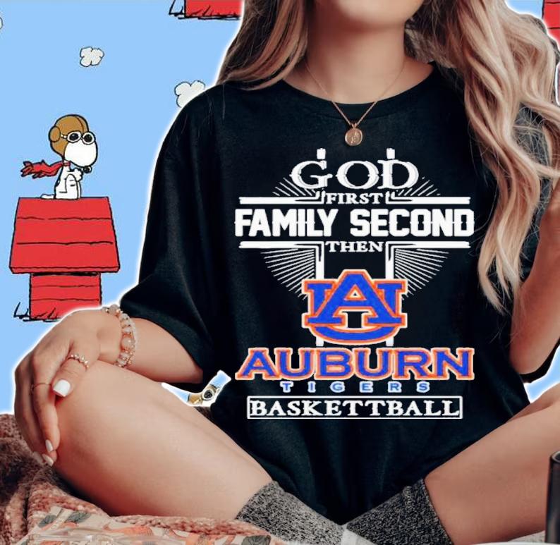 God First Family Second Then Auburn Tigers Basketball Shirt t-shirt