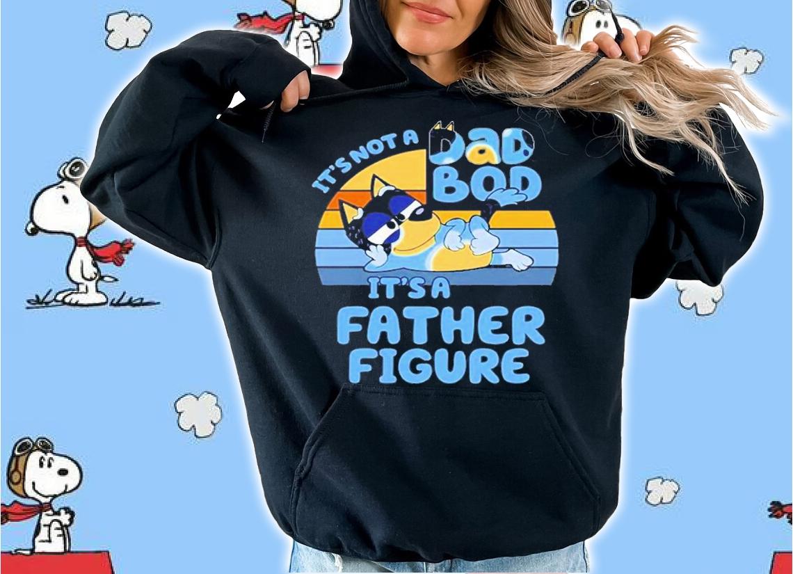 It's Not A Dad Bod Its A Father Figure Vintage Shirt t-shirt hoodie