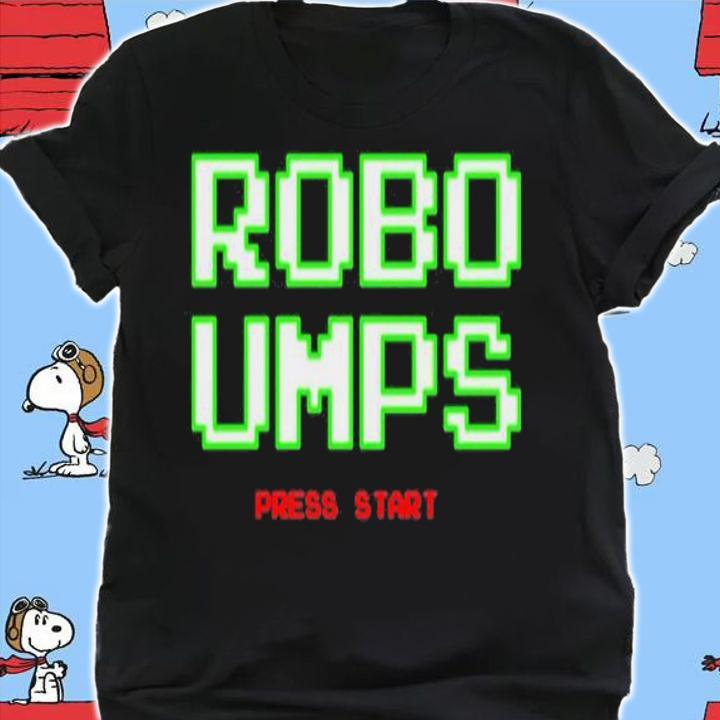 Robo umps press start shirt t-shirt
