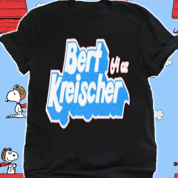Bert Kreischer 64 oz shirt t-shirt shirt