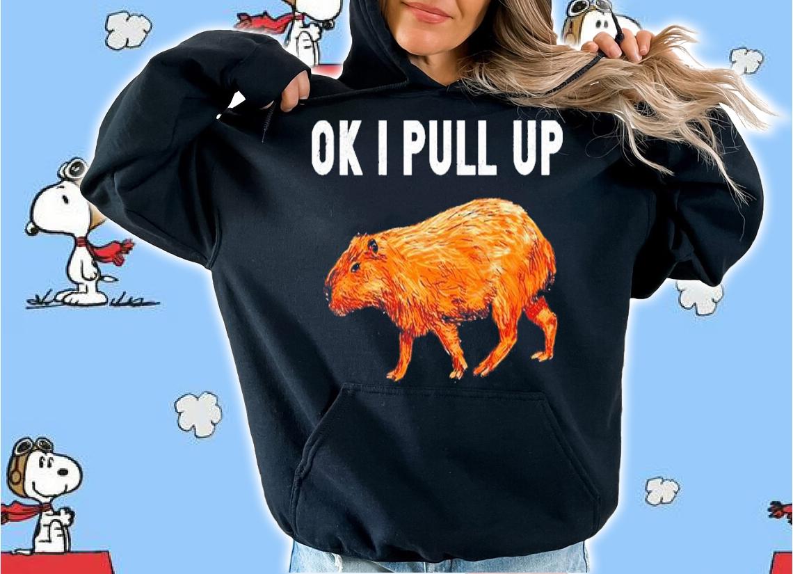 Capybara Ok I Pull Up shirt t-shirt hoodie