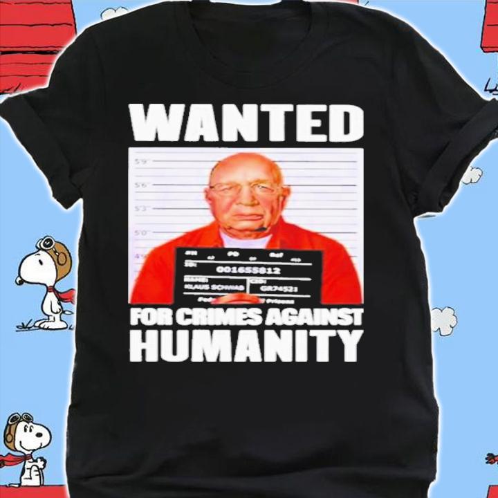 Klaus Schwab Wanted For Crimes Against Humanity Shirt t-shirt shirt