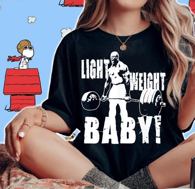 Light Weight Baby Ronnie Coleman Gym Motivational T-Shirt t-shirt woman shirt
