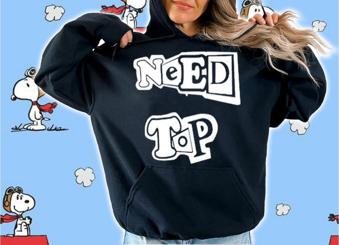 Need Top shirt, hoodie, sweater and tank top t-shirt