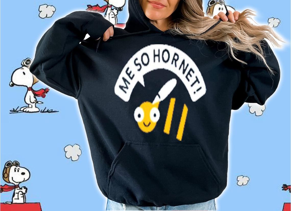 Me So Hornet Shirt t-shirt