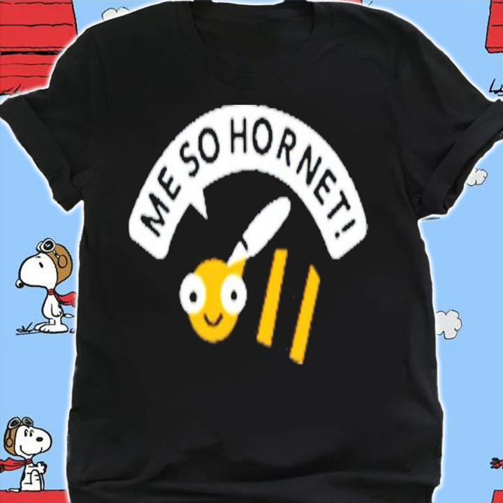 Me So Hornet Shirt t-shirt