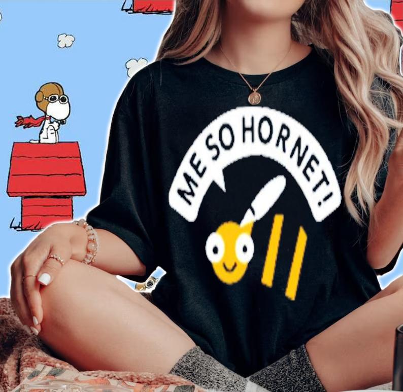Me So Hornet Shirt t-shirt