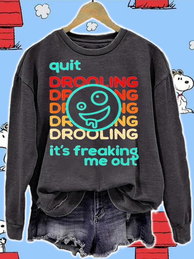 Quit Drooling It's Freaking Me Out T-Shirt t-shirt