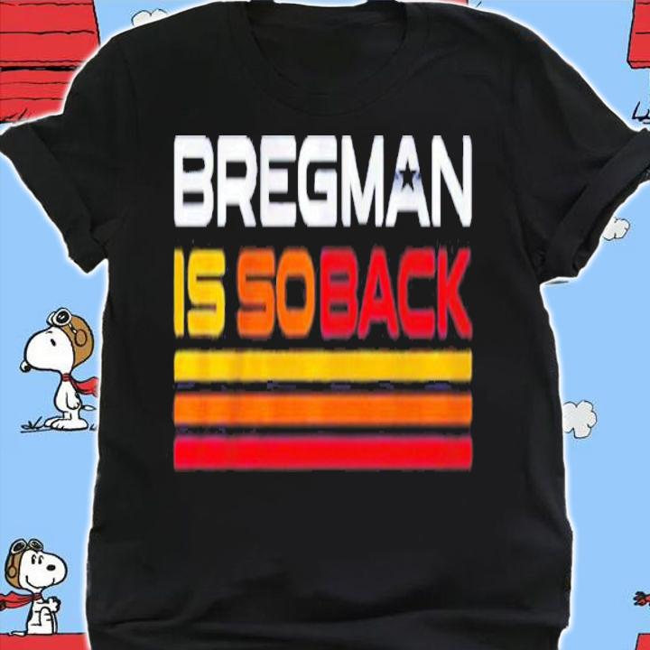 Alex Bregman Is So Back T-Shirt t-shirt shirt