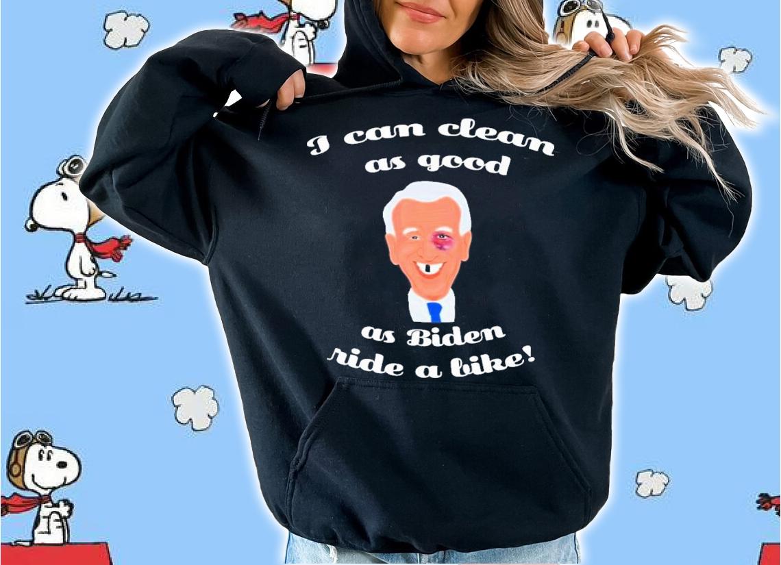 Biden I Can Clean As Good As Biden Ride A Bike T-Shirt t-shirt hoodie