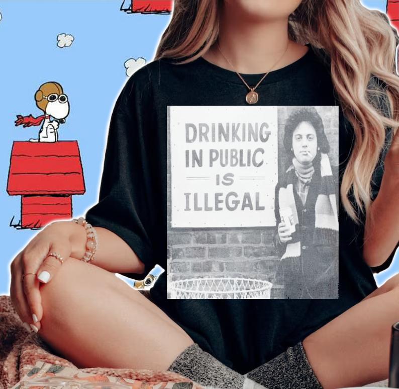 Billy Joel Drinking In Public Is Illegal T-Shirt t-shirt woman shirt
