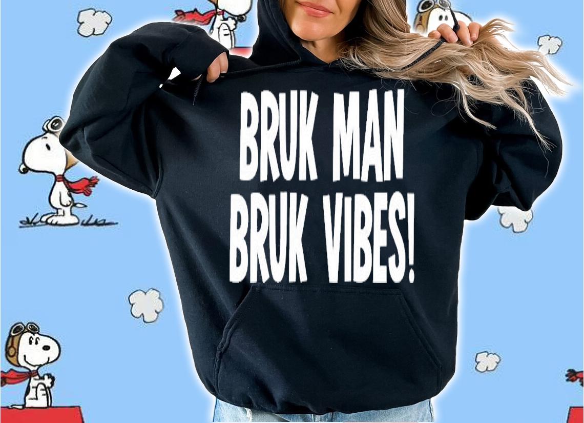 Bruk Man Truk Vibes T-Shirt t-shirt hoodie