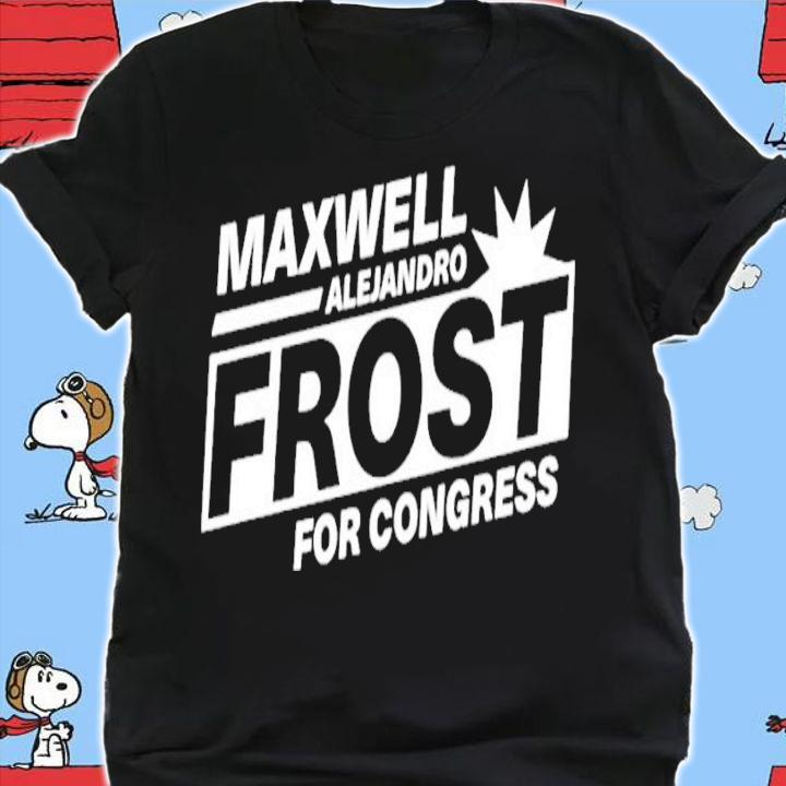 Maxwell Alejandro Frost For Congress shirt t-shirt shirt