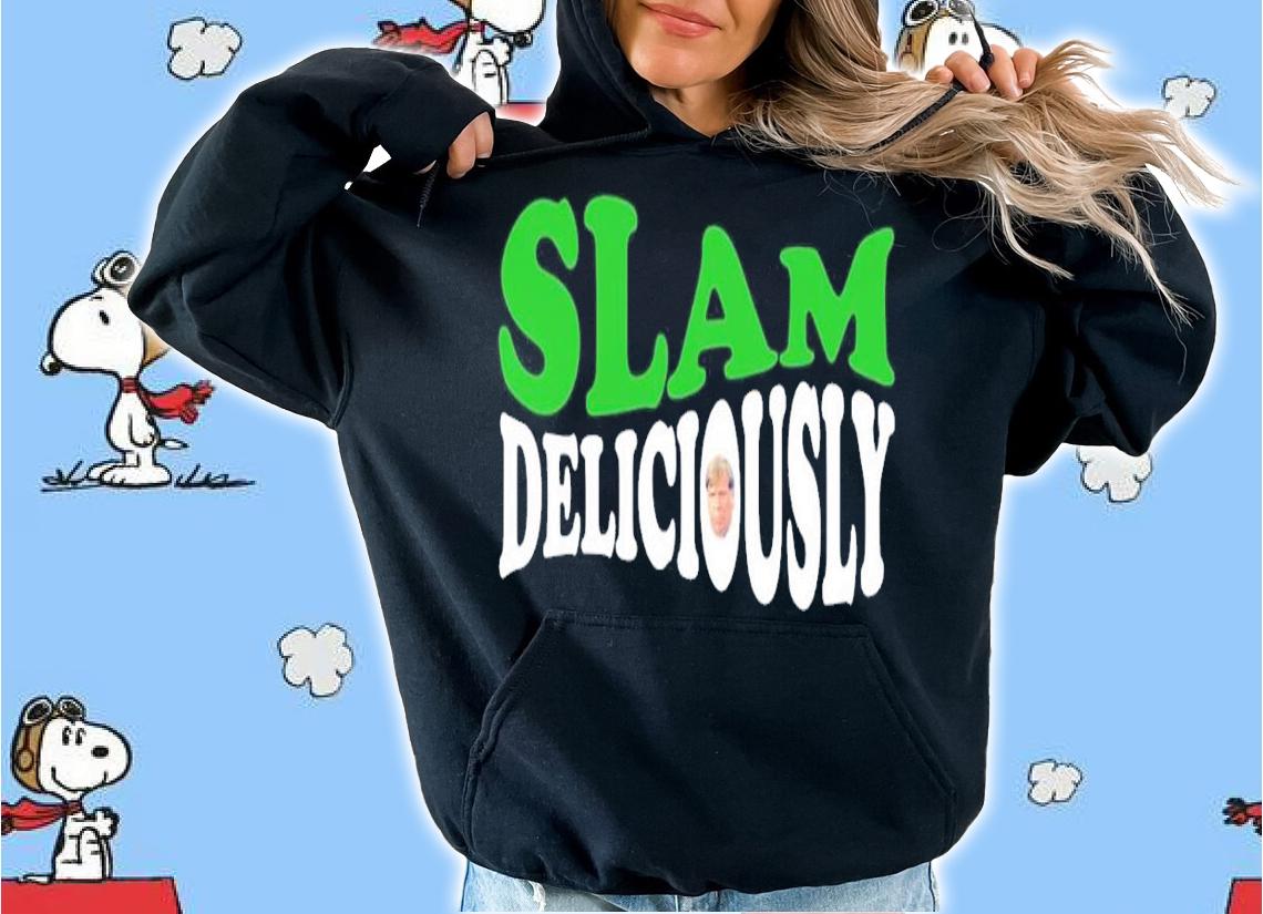 Slam deliciously shirt, hoodie, sweater and tank top t-shirt hoodie